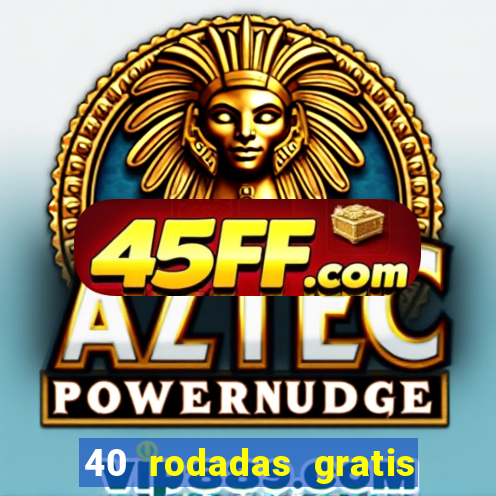40 rodadas gratis jon bet